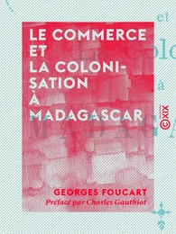 Le Commerce et la Colonisation à Madagascar