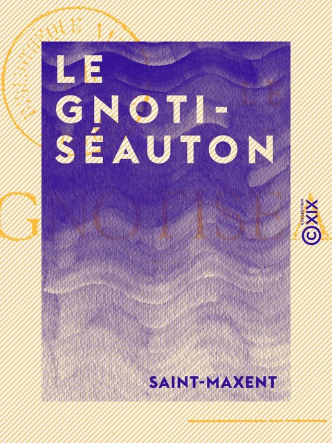 Le Gnotiséauton -  Saint-Maxent - Collection XIX