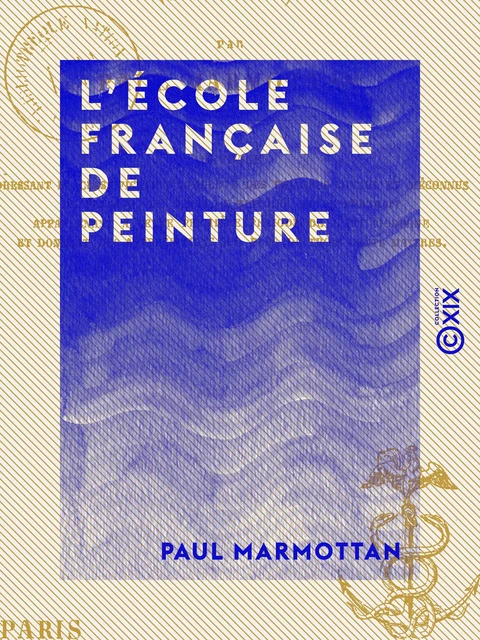 L'École française de peinture - 1789-1830 - Paul Marmottan - Collection XIX