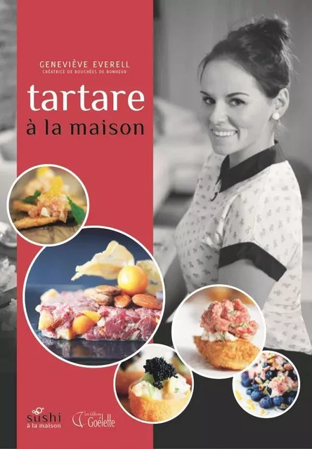 Tartare à la maison - Geneviève Everell - Les Éditions Goélette