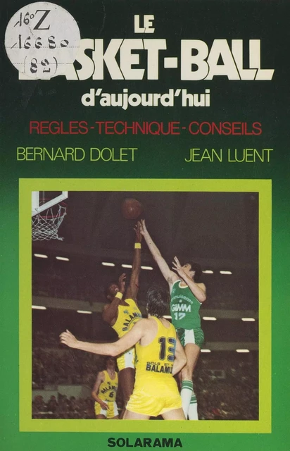 Le basket-ball d'aujourd'hui - Bernard Dolet, Jean Luent - (Solar) réédition numérique FeniXX