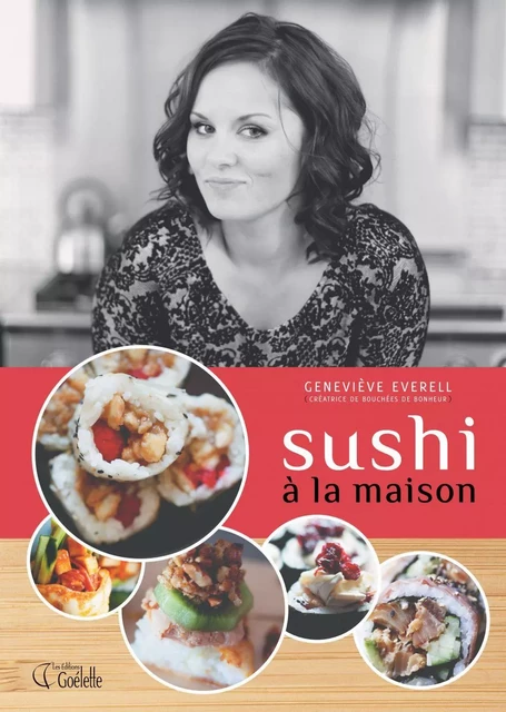 Sushi à la maison - Geneviève Everell - Les Éditions Goélette