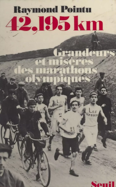 42,195 km : grandeurs et misères des marathons olympiques - Raymond Pointu - Seuil (réédition numérique FeniXX)