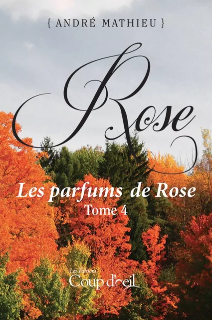 Rose - Tome 4 - André Mathieu - Éditions Coup d'œil