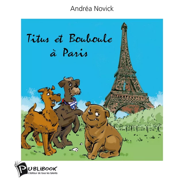 Titus et Bouboule à Paris - Andrea Novick - Publibook