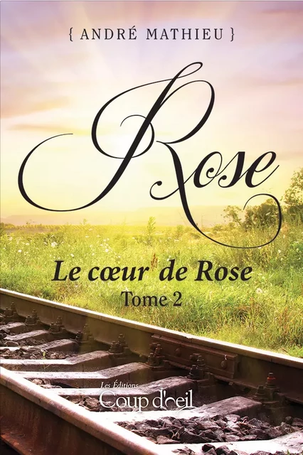 Rose - Tome 2 - André Mathieu - Éditions Coup d'œil