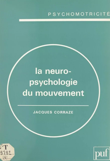 La neuropsychologie du mouvement - Jacques Corraze - (Presses universitaires de France) réédition numérique FeniXX