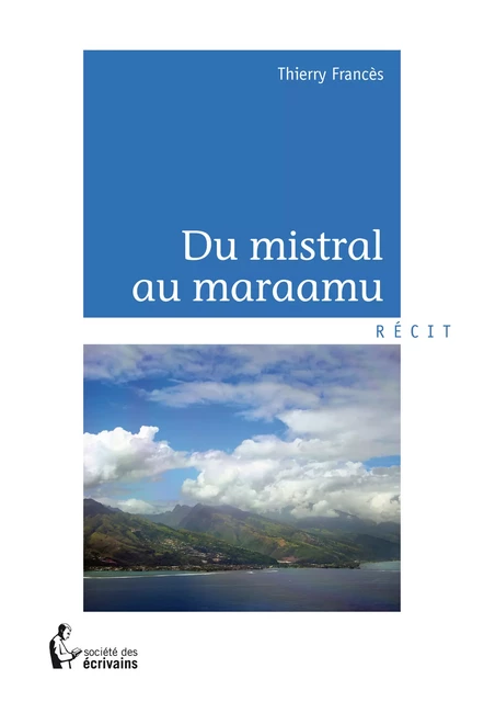 Du mistral au maraamu - Thierry Francès - Société des écrivains