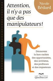 Attention, il n'y a pas que des manipulateurs!