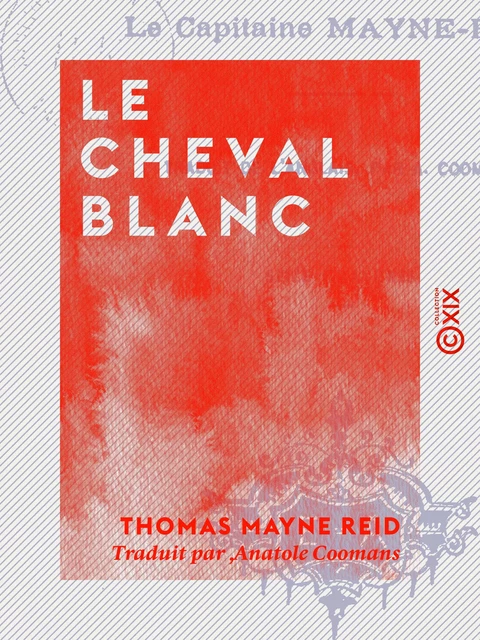 Le Cheval blanc - Thomas Mayne Reid - Collection XIX