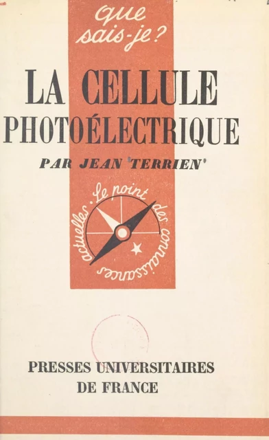 La cellule photoélectrique - Jean Terrien - (Presses universitaires de France) réédition numérique FeniXX