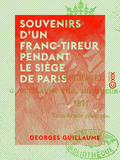 Souvenirs d'un franc-tireur pendant le siège de Paris - Georges Guillaume - Collection XIX