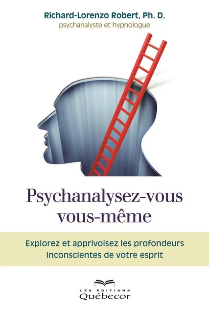 Psychanalysez-vous vous-même - Richard-Lorenzo Robert - Les Éditions Québec-Livres