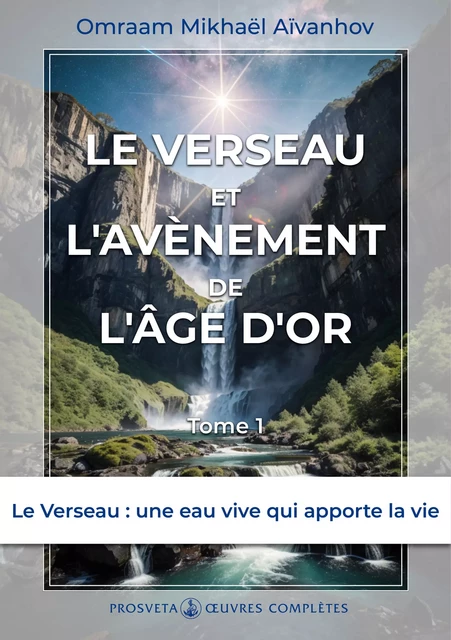 Le Verseau et l’avènement de l’Âge d’Or (Tome 1) - Omraam Mikhaël Aïvanhov - Editions Prosveta