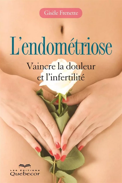 L'endométriose - Gisèle Frenette - Les Éditions Québec-Livres