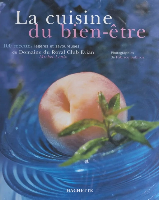 La cuisine du bien-être - Michel Lentz - (Hachette) réédition numérique FeniXX