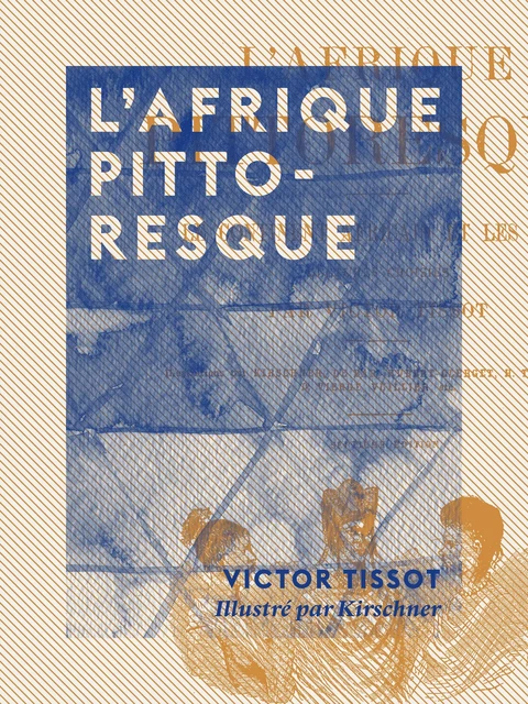 L'Afrique pittoresque - Victor Tissot - Collection XIX