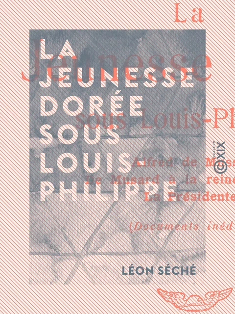 La Jeunesse dorée sous Louis-Philippe - Léon Séché - Collection XIX