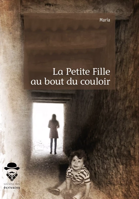 La Petite Fille au bout du couloir -  Maria - Société des écrivains