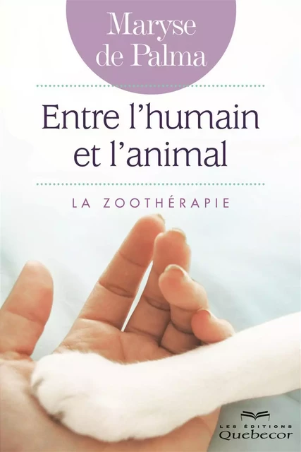 Entre l'humain et l'animal - Maryse De Palma - Les Éditions Québec-Livres