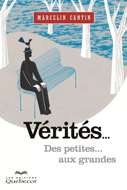 Vérités... - Marcelin Cantin - Les Éditions Québec-Livres