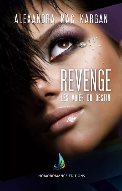 Revenge - Les voies du destin | Roman lesbien, livre lesbien - Alexandra Mac Kargan - Homoromance Éditions