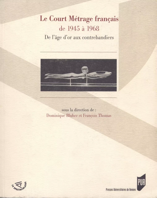 Le court métrage français de 1945 à 1968 -  - Presses universitaires de Rennes