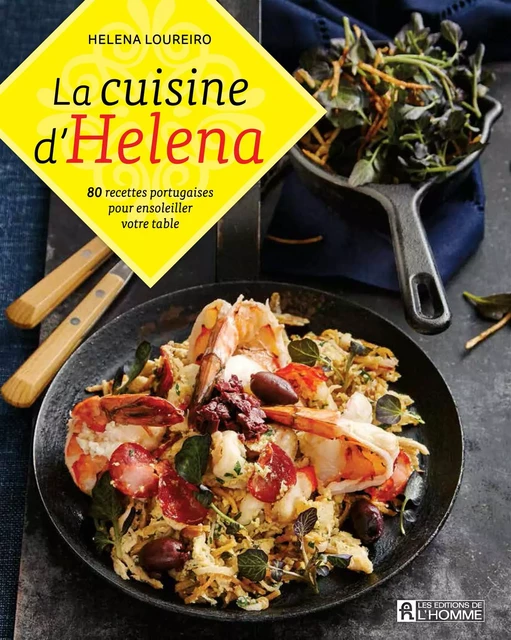 La cuisine d'Helena - Helena Loureiro - Les Éditions de l'Homme