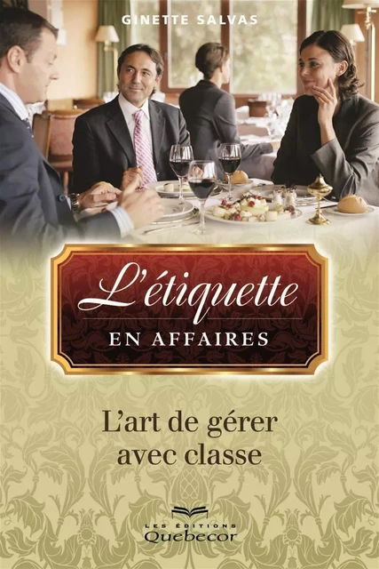 L'étiquette en affaires - Ginette Salvas - Les Éditions Québec-Livres