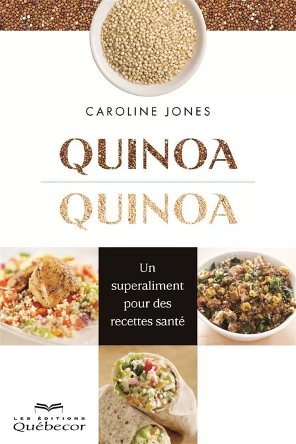 Quinoa, quinoa - Caroline Jones - Les Éditions Québec-Livres