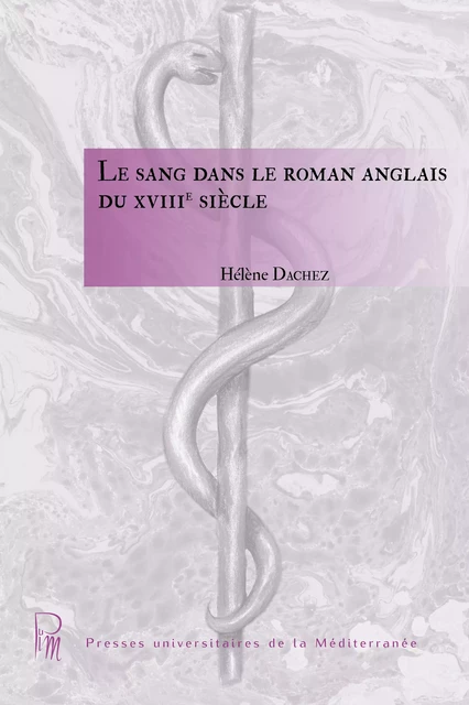 Le sang dans le roman anglais du XVIIIe siècle - Hélène Dachez - Presses universitaires de la Méditerranée