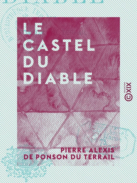 Le Castel du Diable - Pierre Alexis de Ponson du Terrail - Collection XIX