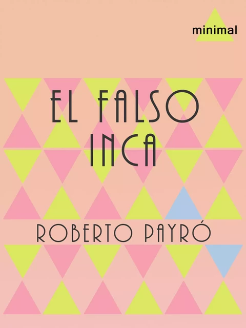 El falso Inca - Roberto Payró - Editorial Minimal