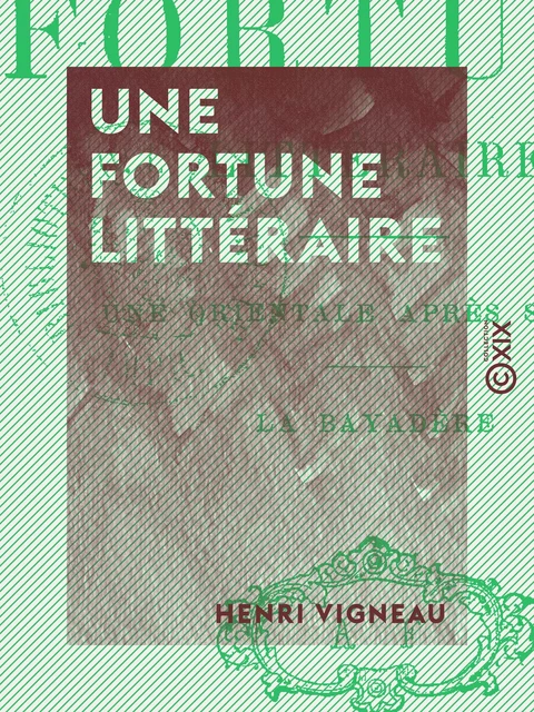 Une fortune littéraire - Henri Vigneau - Collection XIX