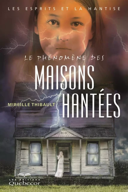 Le phénomène des maisons hantées - Mireille Thibault - Les Éditions Québec-Livres