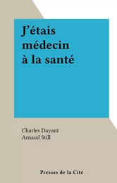 J'étais médecin à la santé