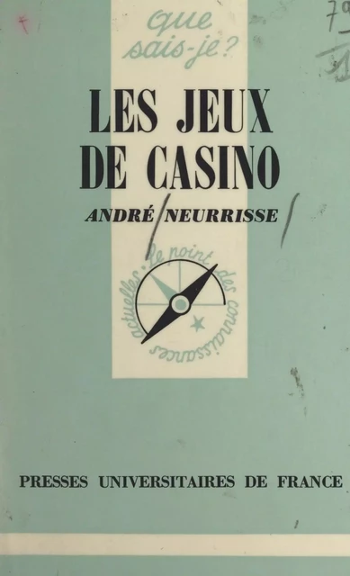 Les jeux de casino - André Neurrisse - (Presses universitaires de France) réédition numérique FeniXX