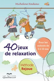 40 jeux de relaxation. Méthode Rejoue