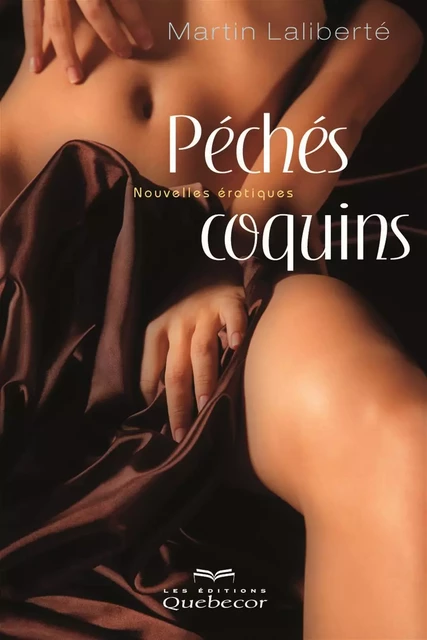 Péchés coquins - Martin Laliberté - Les Éditions Québec-Livres