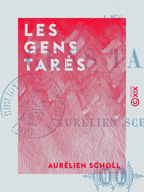 Les Gens tarés - Aurélien Scholl - Collection XIX