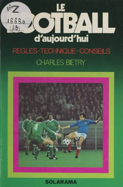 Le football d'aujourd'hui - Charles Biétry - (Solar) réédition numérique FeniXX