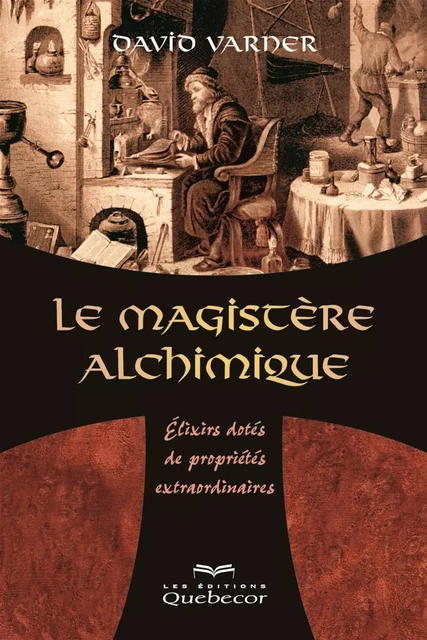 Le magistère alchimique - David Varner - Les Éditions Québec-Livres