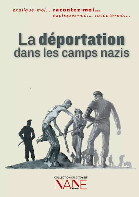 Racontez-moi la déportation dans les camps nazis - Agnès Triebel - NANE Editions