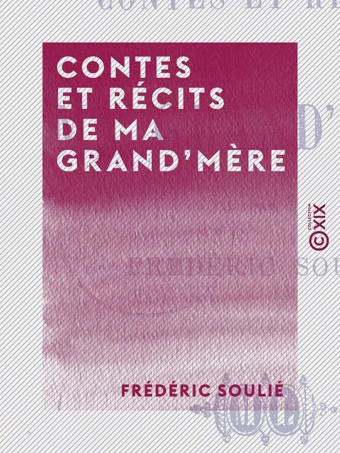 Contes et Récits de ma grand'mère - Frédéric Soulié - Collection XIX