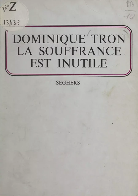 La souffrance est inutile - Dominique Tron - Seghers (réédition numérique FeniXX)