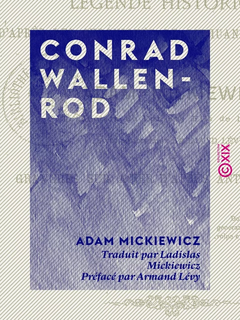 Conrad Wallenrod - Légende historique d'après les chroniques de Lithuanie et de Prusse - Adam Mickiewicz - Collection XIX