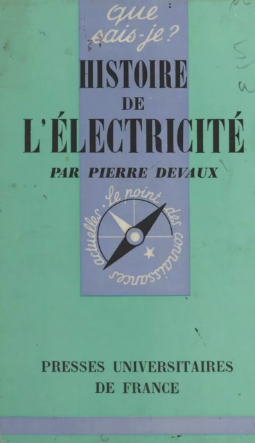 Histoire de l'électricité - Pierre Devaux - (Presses universitaires de France) réédition numérique FeniXX