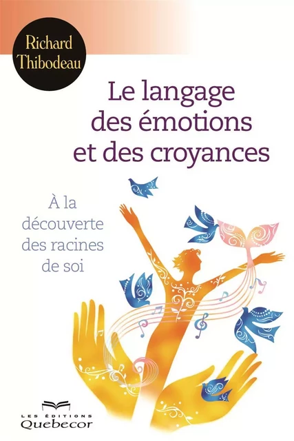 Le langage des émotions et des croyances - Richard Thibodeau - Les Éditions Québec-Livres