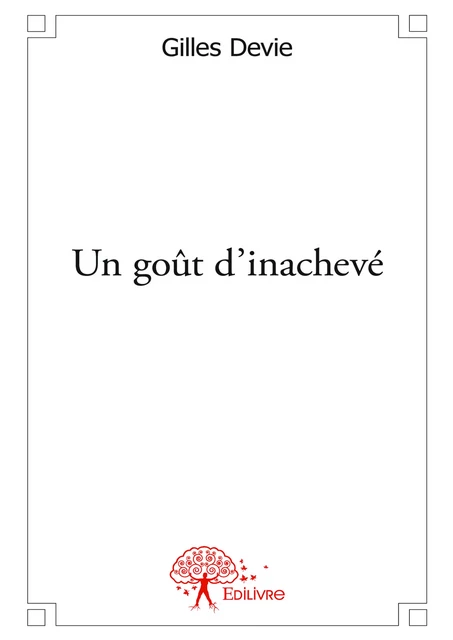 Un goût d'inachevé - Gilles Devie - Editions Edilivre