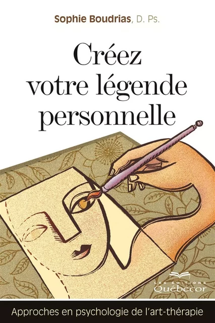 Créez votre légende personnelle - Sophie Boudrias - Les Éditions Québec-Livres